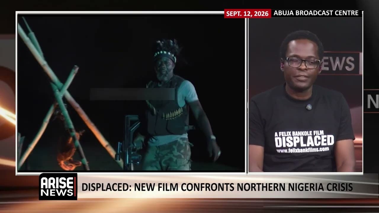 Displaced: New Film Confronts Northern Nigeria Crisis - Felix Bankole