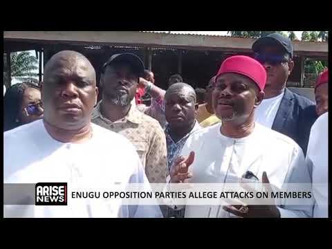 ENUGU OPPOSITION PARTIES ALLEGE ATTACKS ON MEMBERS