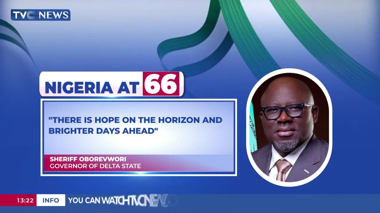 Nigeria At 66: There's Hope On the Horizon And Brighter Days Ahead - Gov Oborevwori