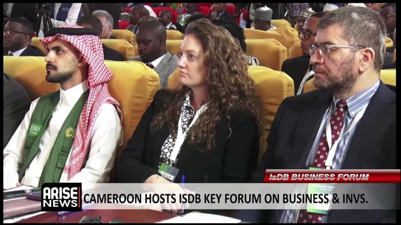 CAMEROON HOSTS ISDB KEY FORUM ON BUSINESS AND INVESTMENT