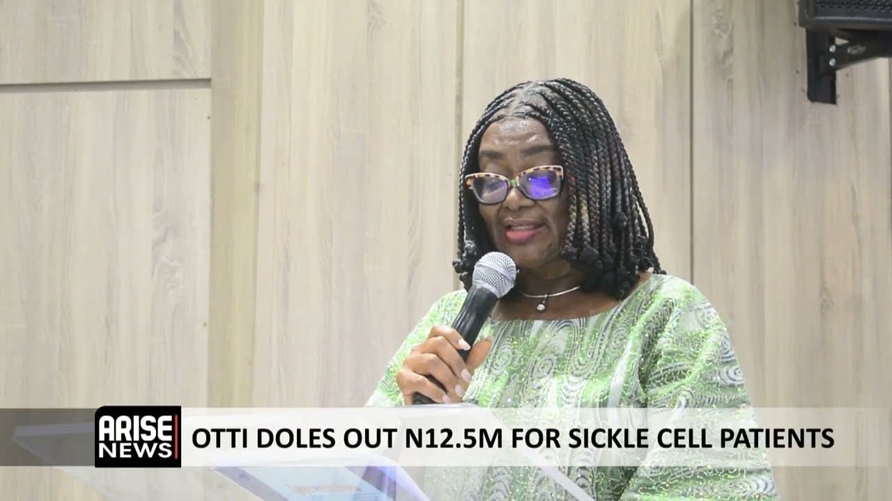 OTTI DOLES OUT 12.5M FOR SICKLE CELL PATIENTS