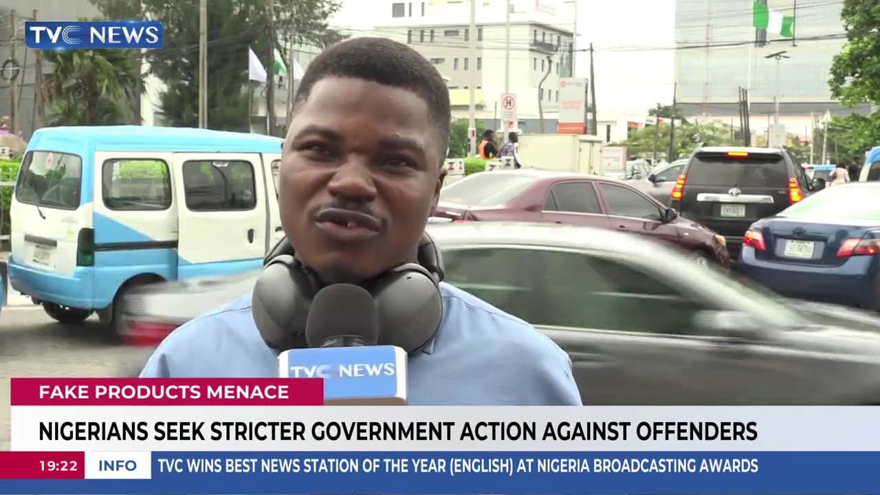 Fake Products: Nigerians Call for Tougher Government Action Against Offenders