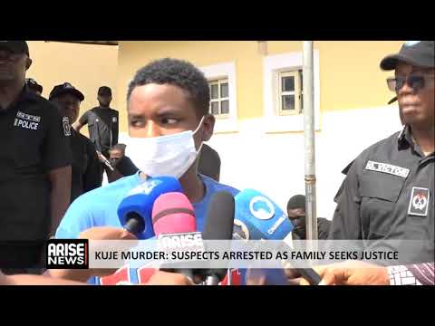 KUJE MURDER: SUSPECTS ARRESTED AS FAMILY SEEKS JUSTICE